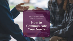 How to Communicate Your Needs